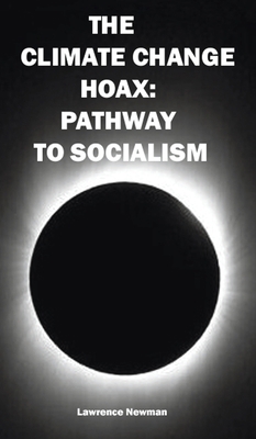 The Climate Change Hoax: Pathway to Socialism 1734710055 Book Cover