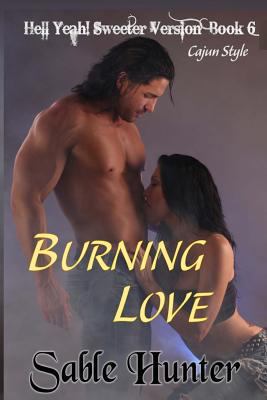 Burning Love - Sweeter Version 1494266474 Book Cover