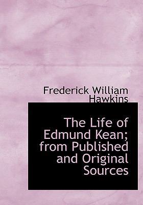 The Life of Edmund Kean; From Published and Ori... 1113799439 Book Cover