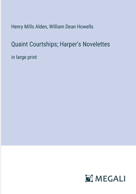 Quaint Courtships; Harper's Novelettes: in larg... 3387329016 Book Cover
