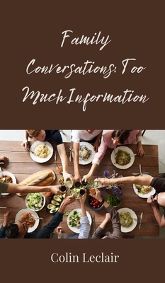 Family Conversations: Too Much Information 3690854342 Book Cover