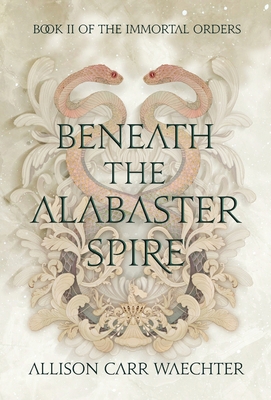 Beneath the Alabaster Spire B0CXL97JWP Book Cover