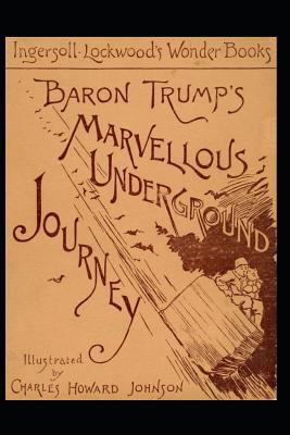 Baron Trump's Marvellous Underground Journey 1796906247 Book Cover