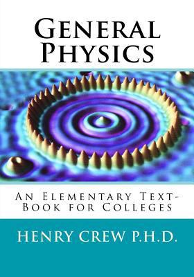 General Physics: An Elementary Text-Book for Co... 1541245814 Book Cover