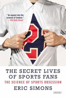 The Secret Lives of Sports Fans: The Science of... 1468308777 Book Cover