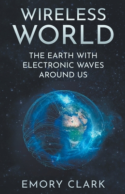 Wireless World: The Earth With Electronic Waves... B09LL4QCRF Book Cover