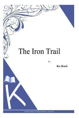 The Iron Trail 1494887835 Book Cover