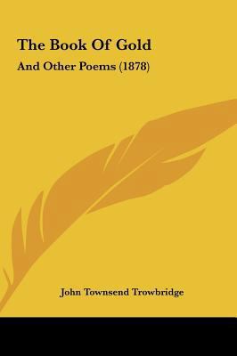 The Book of Gold: And Other Poems (1878) 1161944249 Book Cover