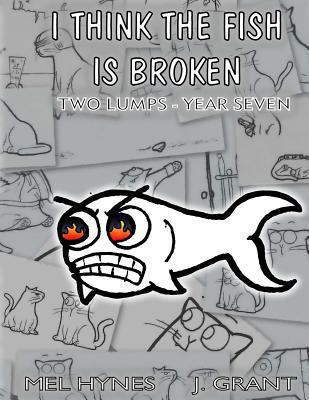 I Think The Fish Is Broken: Two Lumps, Year Seven 149239856X Book Cover