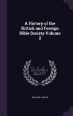 A History of the British and Foreign Bible Soci... 1359692479 Book Cover