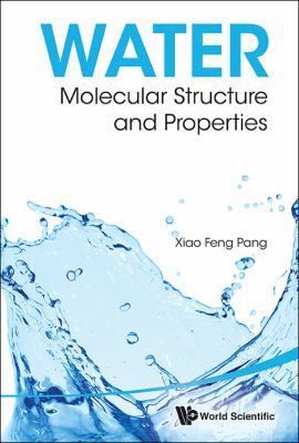 Water: Molecular Structure and Properties 9814440426 Book Cover