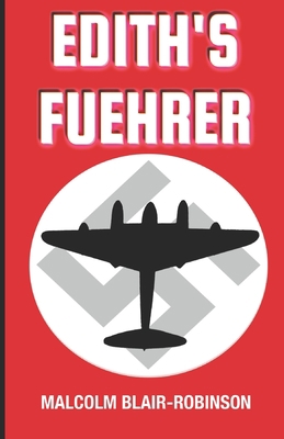 Edith's Fuehrer: Fact based drama exposing secr... B0924678W3 Book Cover