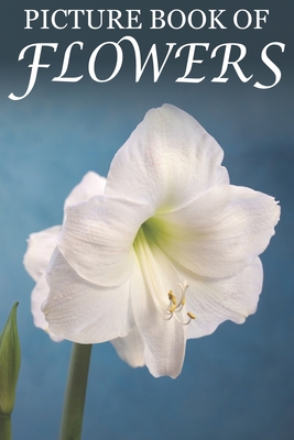 Picture Book of Flowers: For Seniors with Demen... [Large Print] 108152880X Book Cover