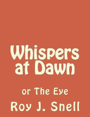 Whispers at Dawn: or The Eye 1494270641 Book Cover