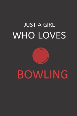 Just a Girl Who Loves Bowling: 120 Pages, 6 x 9... 1675758689 Book Cover