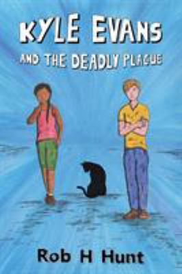 Kyle Evans and the Deadly Plague 0997895713 Book Cover