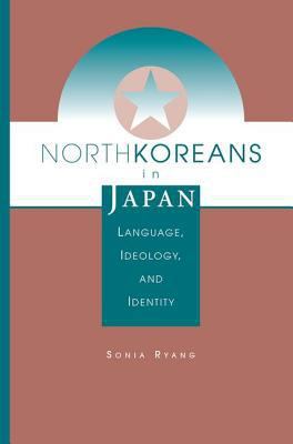 North Koreans In Japan: Language, Ideology, And... 0813330505 Book Cover