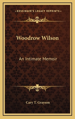 Woodrow Wilson: An Intimate Memoir 1166123790 Book Cover