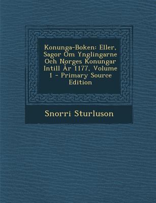 Konunga-Boken: Eller, Sagor Om Ynglingarne Och ... [Swedish] 1295766566 Book Cover