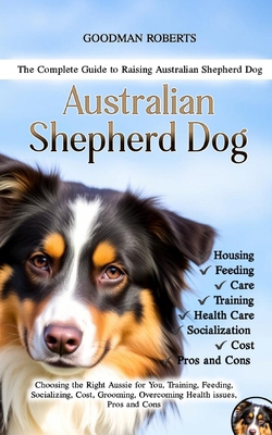 The Complete Guide to Raising Australian Shephe...            Book Cover