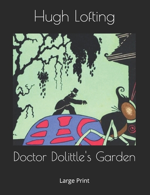 Doctor Dolittle's Garden: Large Print 1690822252 Book Cover