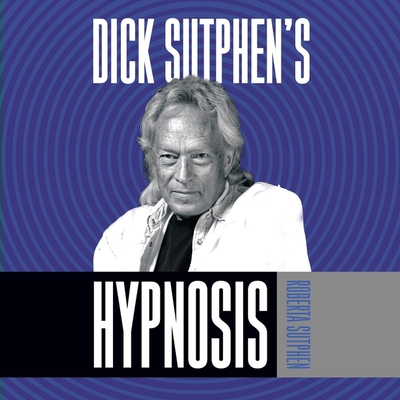 Dick Sutphen's Hypnosis B0CLC816NY Book Cover