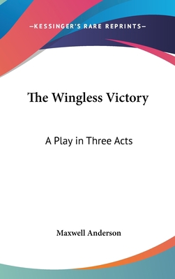 The Wingless Victory: A Play in Three Acts 0548072124 Book Cover