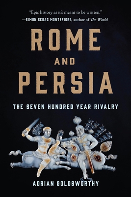 Rome and Persia: The Seven Hundred Year Rivalry 1541619951 Book Cover