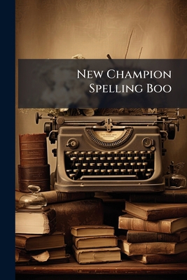 New Champion Spelling Boo 1176872362 Book Cover