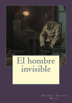 El hombre invisible [Spanish] 1542995531 Book Cover
