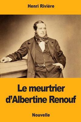 Le meurtrier d'Albertine Renouf [French] 1977922546 Book Cover