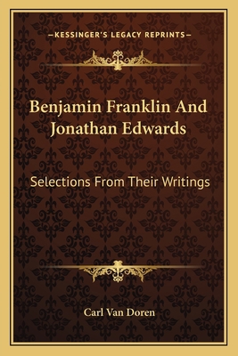 Benjamin Franklin And Jonathan Edwards: Selecti... 116311345X Book Cover