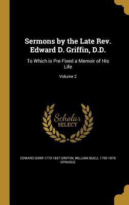 Sermons by the Late Rev. Edward D. Griffin, D.D... 1372640312 Book Cover