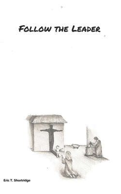 Follow the Leader: A modern-day parable 1074344618 Book Cover