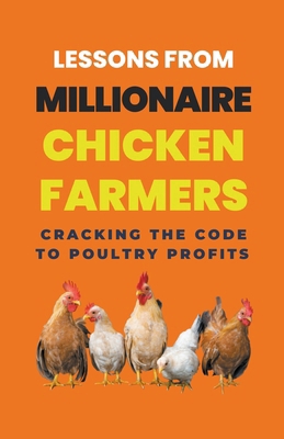 Lessons From Millionaire Chicken Farmers: Crack... B0CM56GNT4 Book Cover