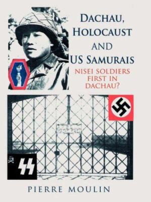 Dachau, Holocaust, and Us Samurais: Nisei Soldi... 1425938019 Book Cover