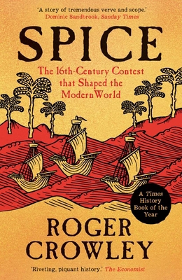 Spice: The 16th-Century Contest That Shaped the... 0300281129 Book Cover