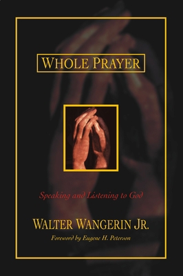 Whole Prayer: Speaking and Listening to God B07MZ94B57 Book Cover