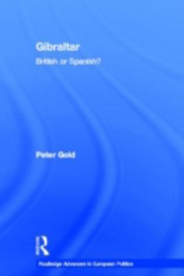 Gibraltar: British or Spanish? 0415347955 Book Cover