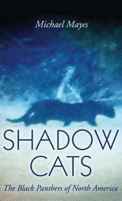 Shadow Cats: The Black Panthers of North America 1949501027 Book Cover