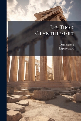 Les Trois Olynthiennes [French] 1246051354 Book Cover