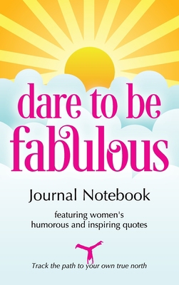 Dare to be Fabulous Journal Notebook: Featuring... 0997596341 Book Cover