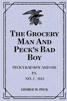 The Grocery Man And Peck's Bad Boy: Peck's Bad ... 1523761245 Book Cover