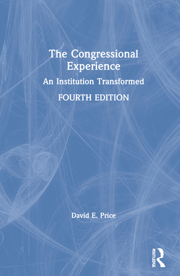 The Congressional Experience: An Institution Tr... 0367626934 Book Cover
