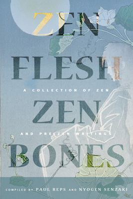 Zen Flesh, Zen Bones: A Collection of Zen and P... 0804837066 Book Cover