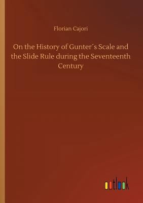On the History of Gunter´s Scale and the Slide ... 3734039223 Book Cover