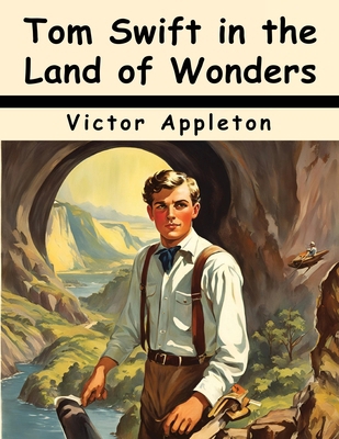 Tom Swift in the Land of Wonders 1836575912 Book Cover