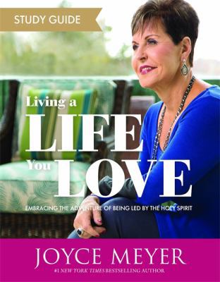 Living a Life You Love Study Guide: Embracing t... 1546012397 Book Cover