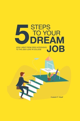 5 Steps to Your Dream Job: How I Went From Zero... B08B38YK3R Book Cover