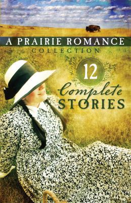 The Prairie Romance Collection: 12 Complete Sto... 1602604355 Book Cover